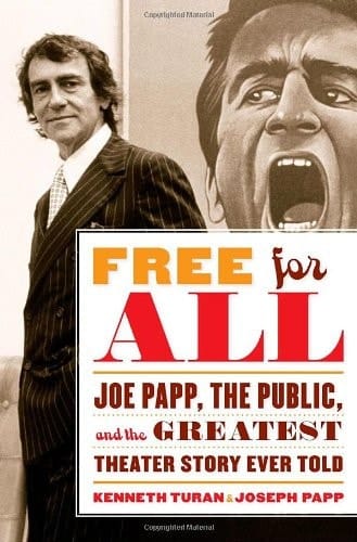 Free for All Joe Papp, the Public, and the Greatest Theater Story Ever Told