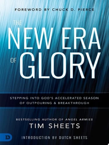 The New Era of Glory Stepping into God's Accelerated Season of Outpouring and Breakthrough