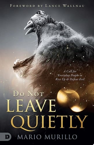 Do Not Leave Quietly A Call for Everyday People to Rise Up and Defeat Evil