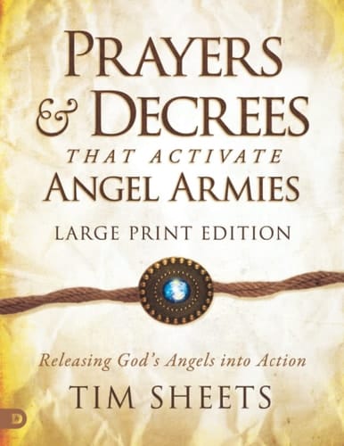 Prayers and Decrees that Activate Angel Armies (Large Print Edition): Releasing God's Angels into Action