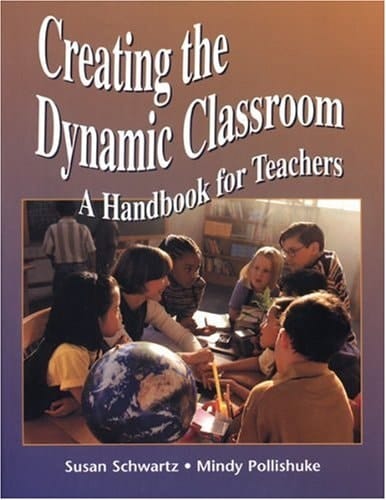Creating the Dynamic Classroom A Handbook for Teachers