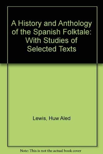 A History and Anthology of the Spanish Folktale, With Studies of Selected Texts