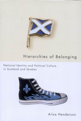 Hierarchies of belonging: national identity and political culture in Scotland and Quebec