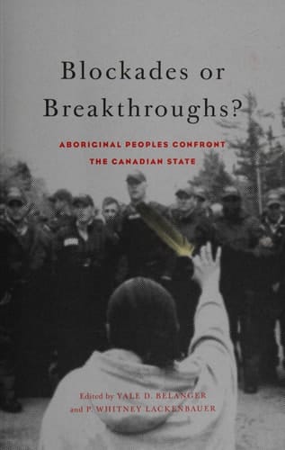 Blockades Or Breakthroughs? Aboriginal Peoples Confront the Canadian State