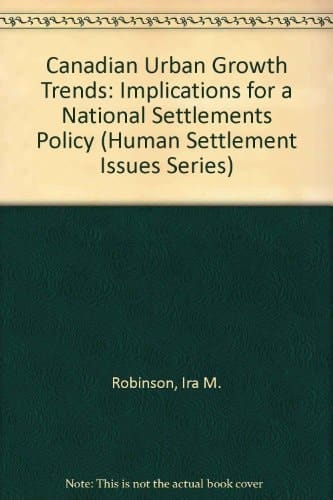 Canadian Urban Growth Trends: Implications for a National Settlement Policy (Human Settlement Issues Series 5)