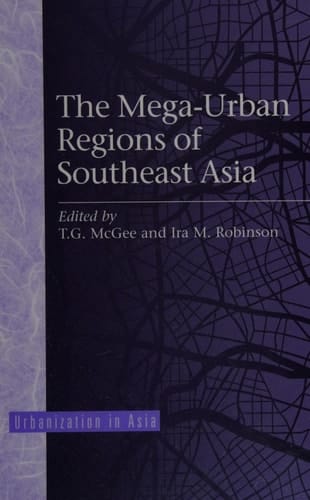 The Mega-Urban Regions of Southeast Asia (Urbanization in Asia)