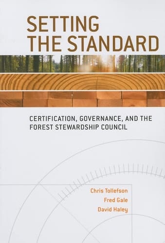 Setting the Standard Certification, Governance, and the Forest Stewardship Council