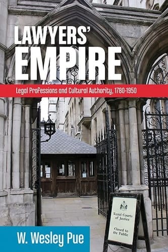 Lawyers' Empire Legal Professions and Cultural Authority, 1780-1950