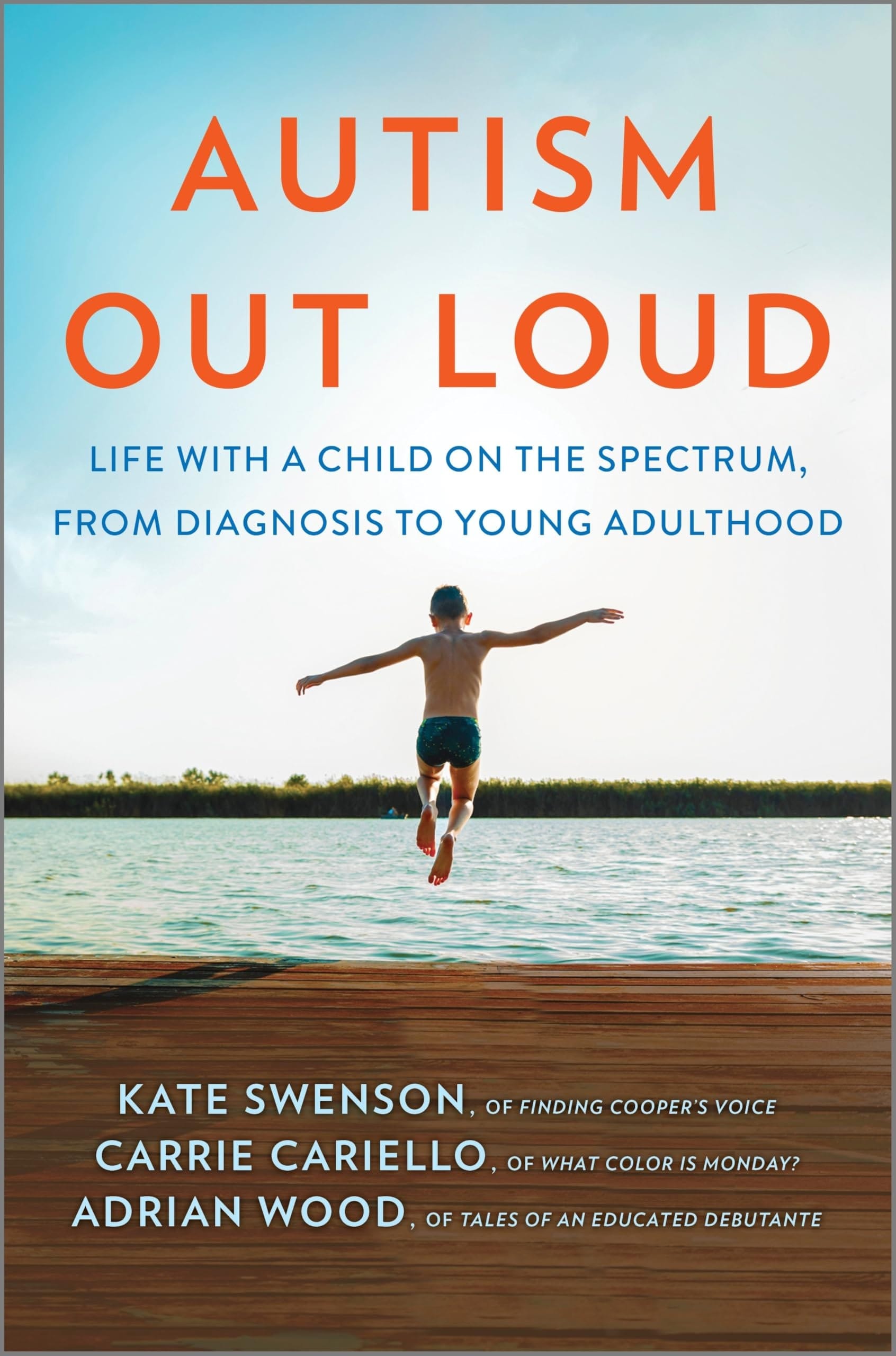 Autism Out Loud Life with a Child on the Spectrum, from Diagnosis to Young Adulthood