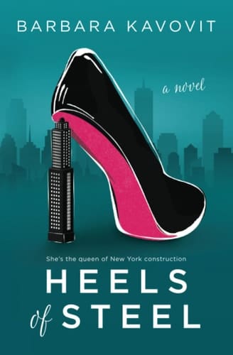 Heels of Steel A Novel about the Queen of New York Construction