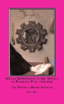 Social Dimensions in the Novels of Barbara Pym, 1949-1963: The Writer as Hidden Observer