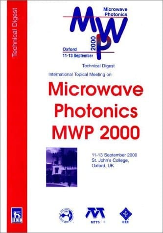 International Topical Meeting on Microwave Photonics MWP 2000 : Technical Digest : 11-13 September 2000, St. John's College, Oxford, UK