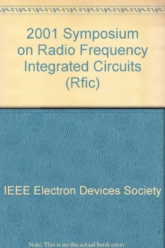 2001 IEEE Radio Frequency Integrated Circuits (RFIC) Symposium Digest of Papers : [Phoenix Civic Plaza, May 20-22, 2001]
