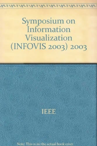 IEEE Symposium on Information Visualization 2003 InfoVis 2003 : Seattle, Washington, October 19-21, 2003