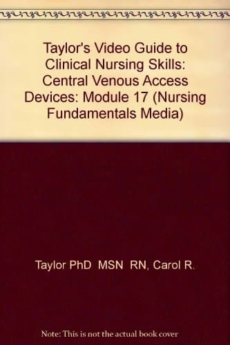 Taylor's Video Guide to Clinical Nursing Skills : Central Venous Access Devices: Module 17