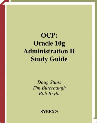 OCP: Oracle 10g Administration II Study Guide Exam 1Z0-043
