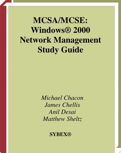 MCSA/MCSE: Windows® 2000 Network Management Study Guide Exam 70-218