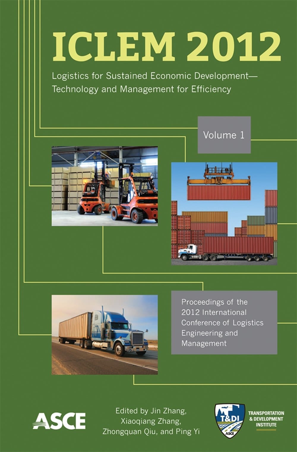ICLEM 2012 Logistics for Sustained Economic Development-technology and Management for Efficiency : Proceedings of the 2012 International Conference of Logistics Engineering and Management : October 8-10, 2012, Chengdu, China