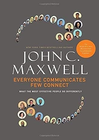 Everyone Communicates, Few Connect What the Most Effective People Do Differently