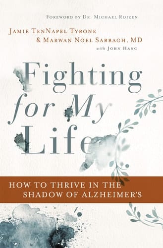 Fighting for My Life How to Thrive in the Shadow of Alzheimer's
