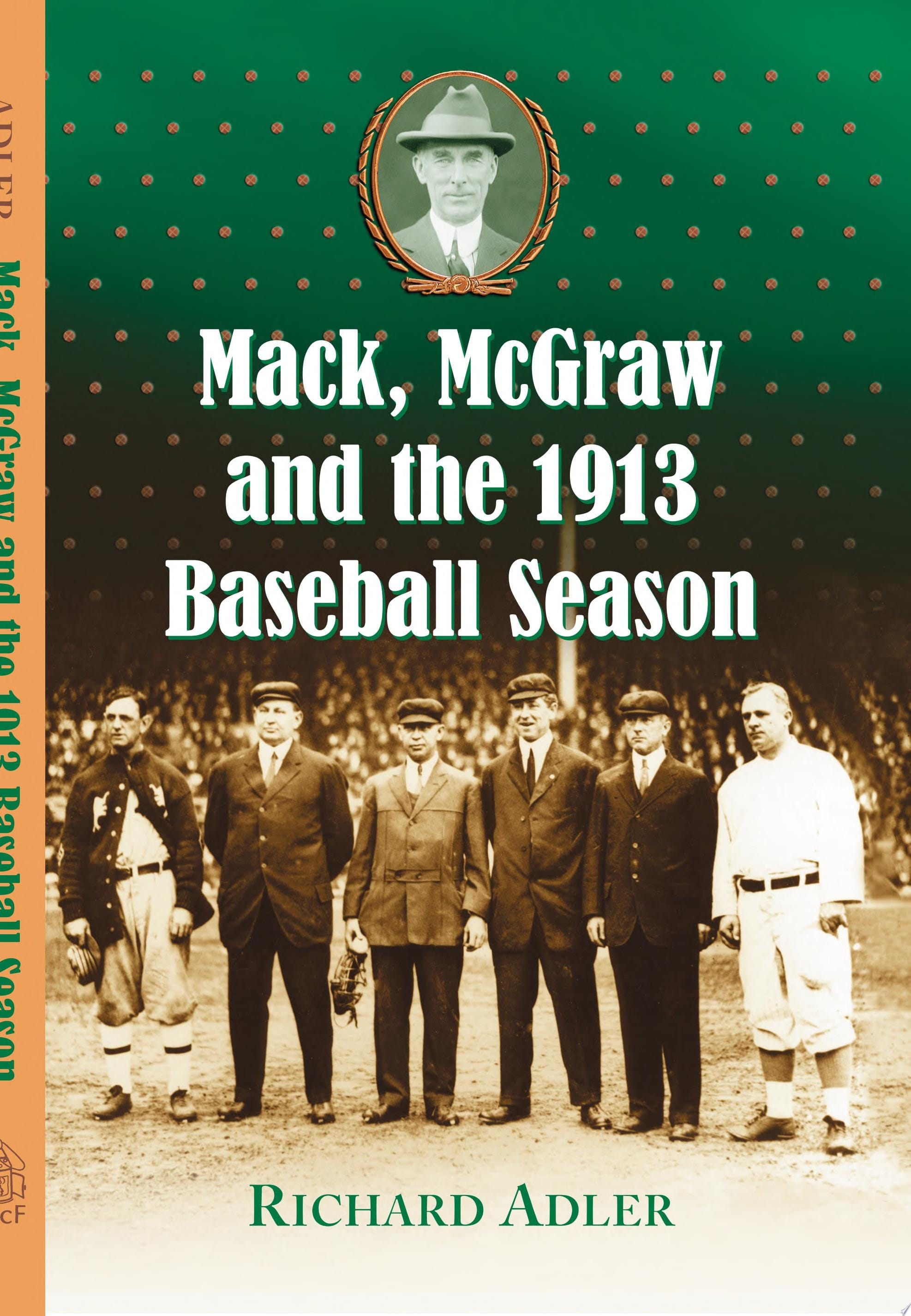Mack, McGraw and the 1913 Baseball Season