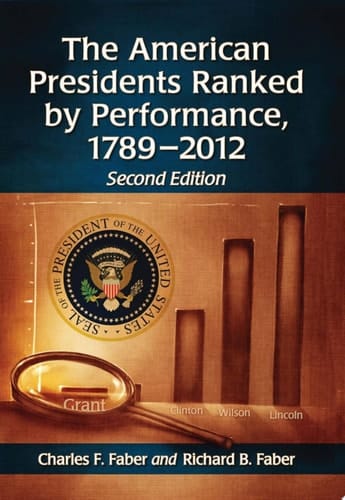 The American Presidents Ranked by Performance, 1789-2012, 2d ed.