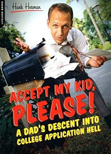 Accept My Kid, Please!: A Dad's Descent into College Application Hell