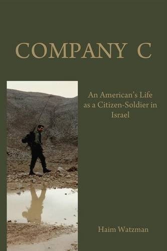 Company C An AmericanS Life As a Citizen-Soldier in the Israeli Army