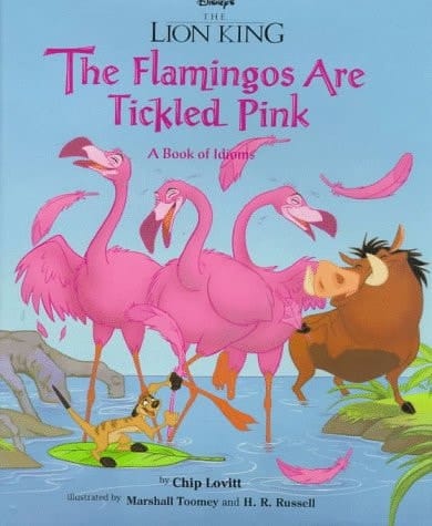 The Flamingos are Tickled Pink A Book of Idioms