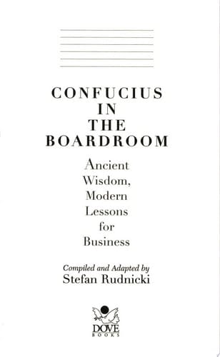 Confucius in the Boardroom Ancient Wisdom, Modern Lessons for Business