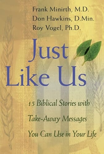 Just Like Us 15 Biblical Stories with Take-Away Messages You Can Use in Your Life