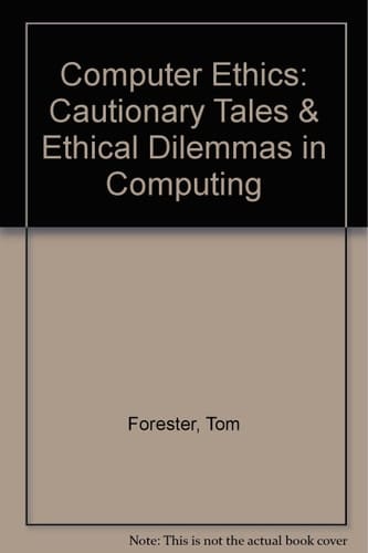 Computer Ethics Cautionary Tales and Ethical Dilemmas in Computing