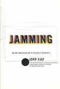 Jamming The Art and Discipline of Business Creativity