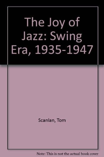 The Joy of Jazz Swing Era, 1935-1947