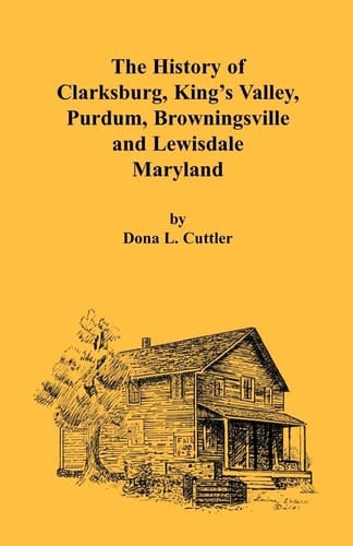 The History of Clarksburg, King's Valley, Purdum, Browningsville, and Lewisdale