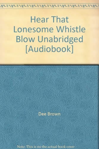 Hear That Lonesome Whistle Blow Unabridged [Audiobook]