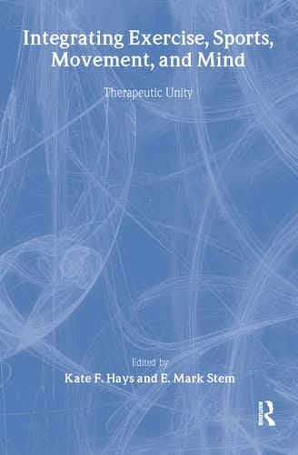 Integrating Exercise, Sports, Movement, and Mind Therapeutic Unity