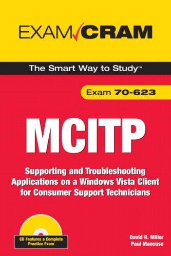 MCITP 70-623 exam cram: supporting and troubleshooting applications on a Windows Vista client for consumer support technicians