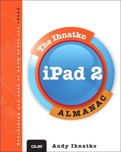 The Ihnatko iPad 2 Almanac (Ihnatko Almanac Series)