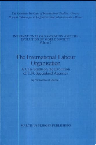 The International Labour Organisation A Case Study on the Evolution of U.N. Specialised Agencies