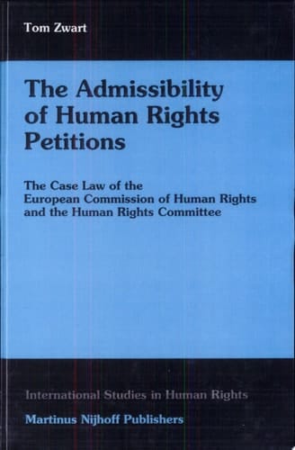 The Admissibility of Human Rights Petitions The Case Law of the European Commission of Human Rights and the Human Rights Committee