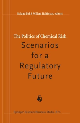 The Politics of Chemical Risk: Scenarios for a Regulatory Future