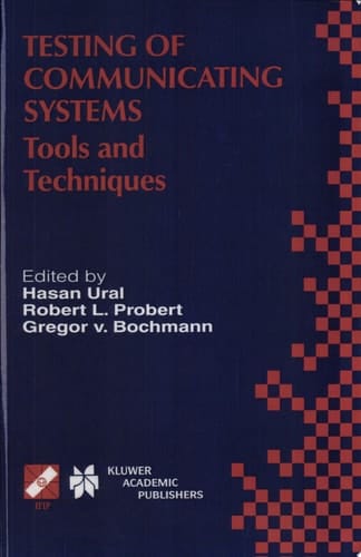 Testing of Communicating Systems Tools and Techniques. IFIP TC6/WG6.1 13th International Conference on Testing of Communicating Systems (TestCom 2000), August 29–September 1, 2000, Ottawa, Canada