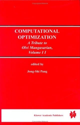 Computational Optimization A Tribute to Olvi Mangasarian