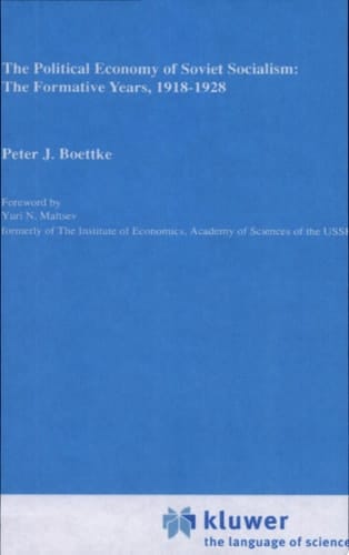 The Political Economy of Soviet Socialism: the Formative Years, 1918-1928
