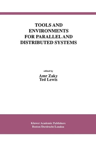 Tools and Environments for Parallel and Distributed Systems (International Series in Software Engineering, 2)