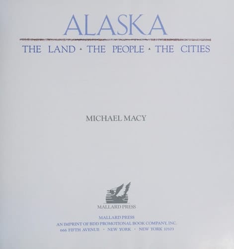 Alaska The Land, the People, the Cities