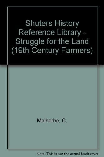 Shuters History Reference Library - Struggle for the Land (19th Century Farmers) (Shuters History/gesk)
