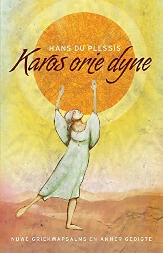 Karos orie dyne nuwe Griekwapsalms en ander gedigte