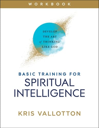 Basic Training for Spiritual Intelligence Develop the Art of Thinking Like God